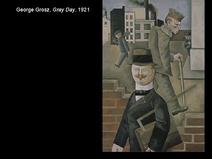 George Grosz, Gray Day, 1921 George Grosz, Gray Day, 1921