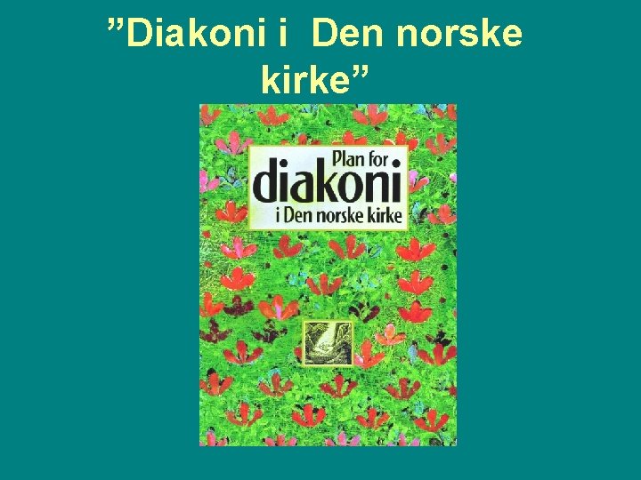 ”Diakoni i Den norske kirke” 