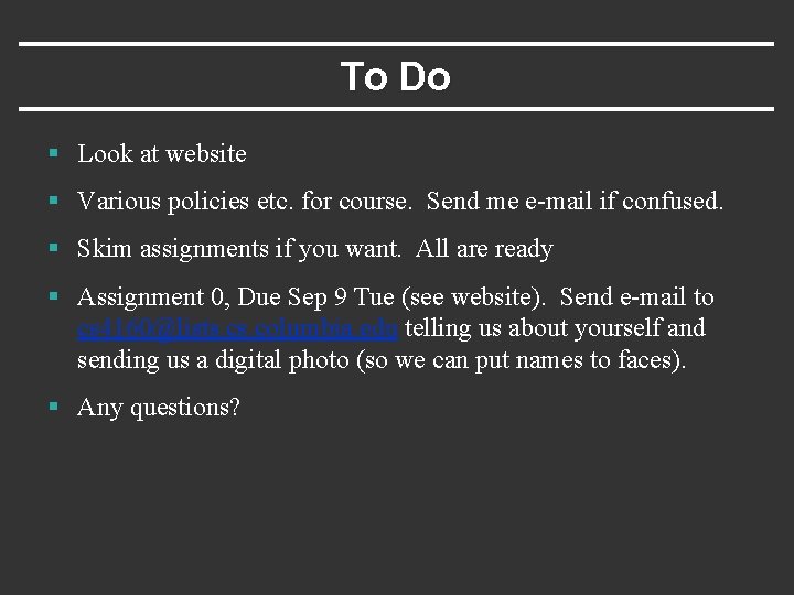 To Do § Look at website § Various policies etc. for course. Send me