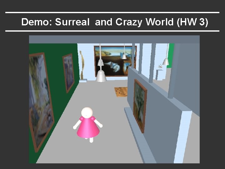 Demo: Surreal and Crazy World (HW 3) 