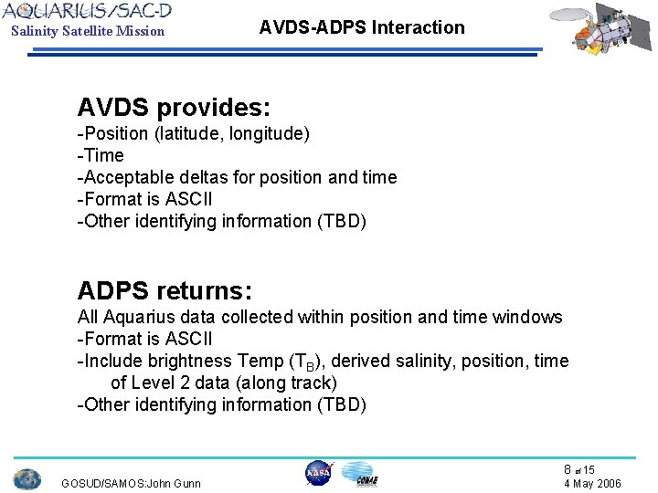 Salinity Satellite Mission AVDS-ADPS Interaction AVDS provides: -Position (latitude, longitude) -Time -Acceptable deltas for