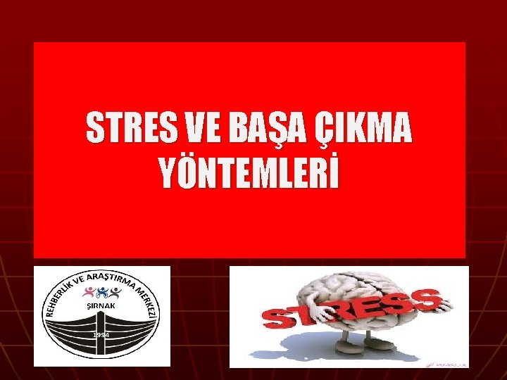 STRES VE BAŞA ÇIKMA YÖNTEMLERİ 