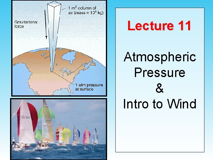 Lecture 11 Atmospheric Pressure & Intro to Wind 