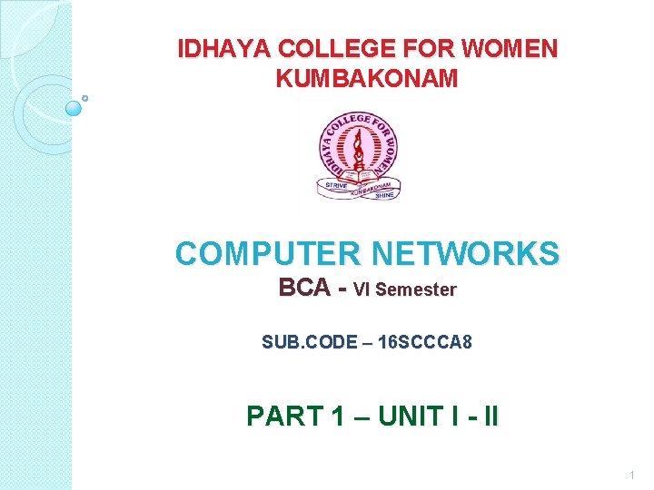 IDHAYA COLLEGE FOR WOMEN KUMBAKONAM COMPUTER NETWORKS BCA - VI Semester SUB. CODE –