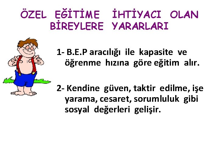 ÖZEL EĞİTİME İHTİYACI OLAN BİREYLERE YARARLARI 1 - B. E. P aracılığı ile kapasite