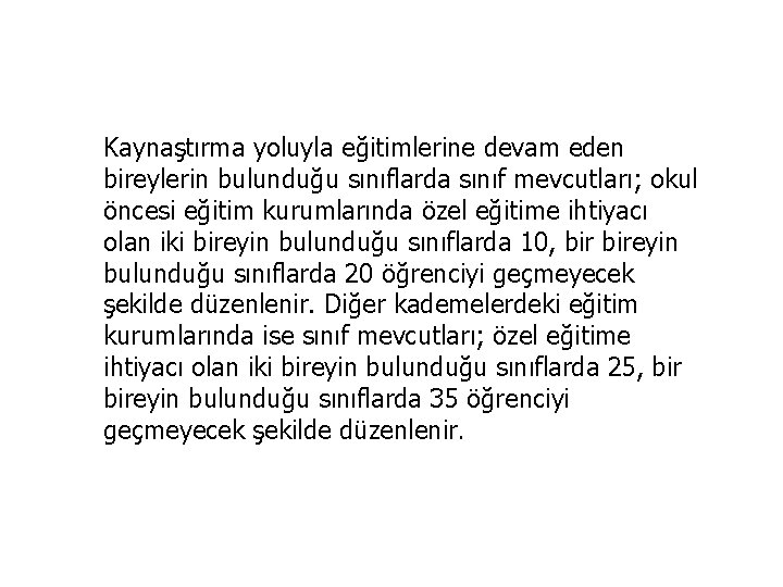 Kaynaştırma yoluyla eğitimlerine devam eden bireylerin bulunduğu sınıflarda sınıf mevcutları; okul öncesi eğitim kurumlarında