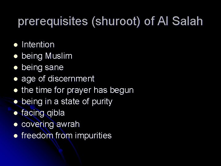 prerequisites (shuroot) of Al Salah l l l l l Intention being Muslim being