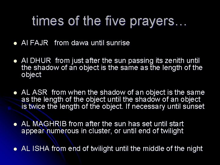 times of the five prayers… l Al FAJR from dawa until sunrise l Al