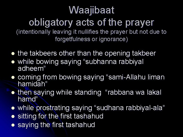 Waajibaat obligatory acts of the prayer (intentionally leaving it nullifies the prayer but not