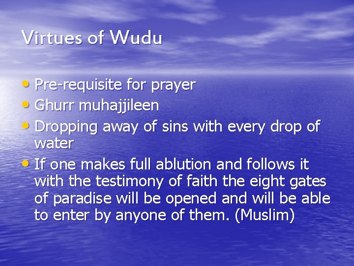 Virtues of Wudu • Pre-requisite for prayer • Ghurr muhajjileen • Dropping away of