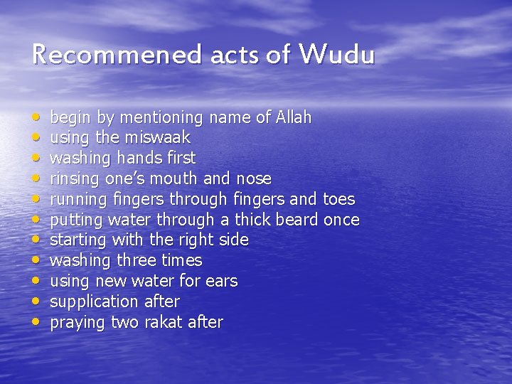 Recommened acts of Wudu • • • begin by mentioning name of Allah using