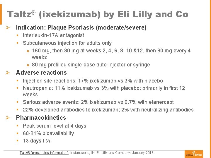 Taltz® (ixekizumab) by Eli Lilly and Co Ø Indication: Plaque Psoriasis (moderate/severe) § Interleukin-17