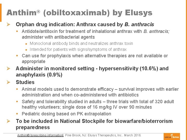 Anthim® (obiltoxaximab) by Elusys Ø Orphan drug indication: Anthrax caused by B. anthracis §
