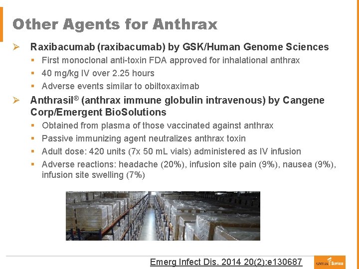 Other Agents for Anthrax Ø Raxibacumab (raxibacumab) by GSK/Human Genome Sciences § First monoclonal