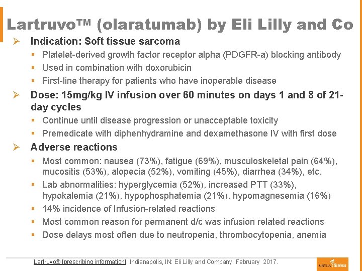 Lartruvo. TM (olaratumab) by Eli Lilly and Co Ø Indication: Soft tissue sarcoma §
