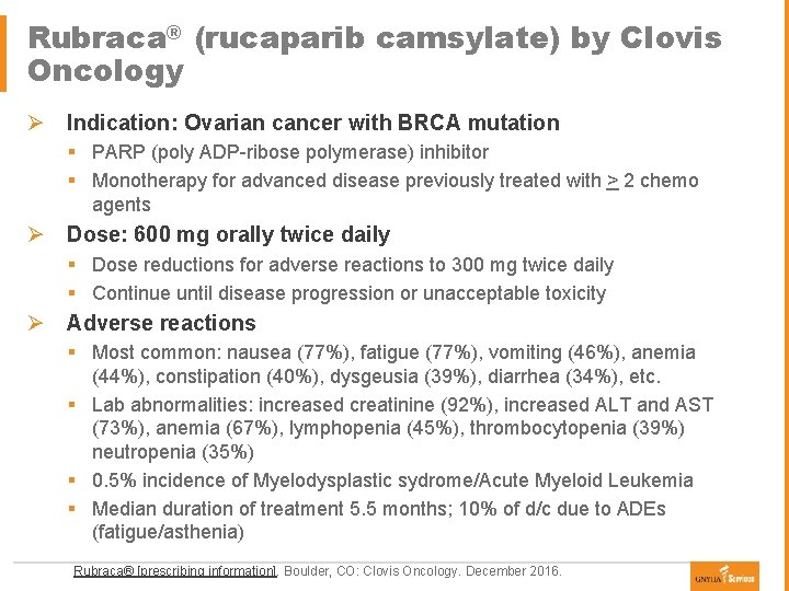 Rubraca® (rucaparib camsylate) by Clovis Oncology Ø Indication: Ovarian cancer with BRCA mutation §