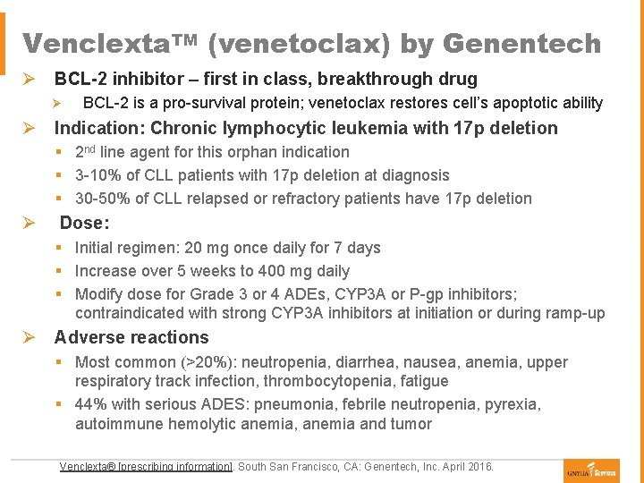 Venclexta. TM (venetoclax) by Genentech Ø BCL-2 inhibitor – first in class, breakthrough drug