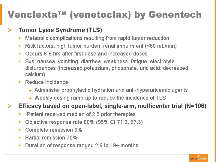 Venclexta. TM (venetoclax) by Genentech Ø Tumor Lysis Syndrome (TLS) § § Metabolic complications