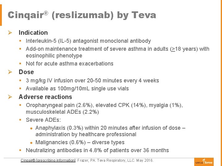 Cinqair® (reslizumab) by Teva Ø Indication § Interleukin-5 (IL-5) antagonist monoclonal antibody § Add-on