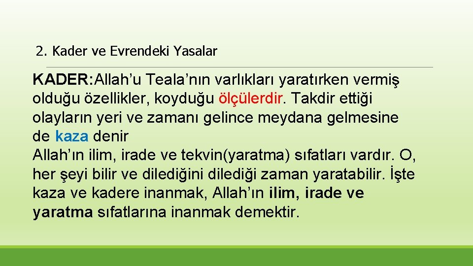 2. Kader ve Evrendeki Yasalar KADER: Allah’u Teala’nın varlıkları yaratırken vermiş olduğu özellikler, koyduğu