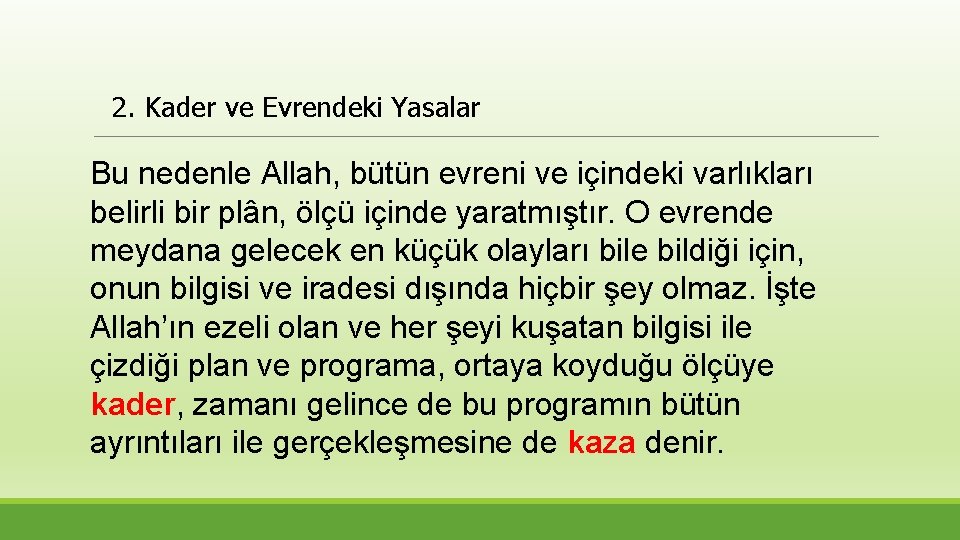 2. Kader ve Evrendeki Yasalar Bu nedenle Allah, bütün evreni ve içindeki varlıkları belirli