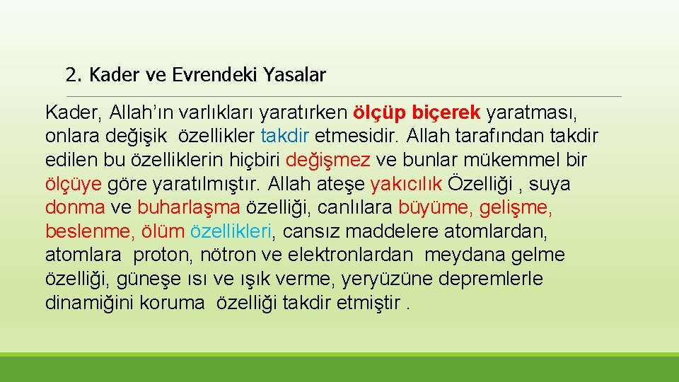 2. Kader ve Evrendeki Yasalar Kader, Allah’ın varlıkları yaratırken ölçüp biçerek yaratması, onlara değişik