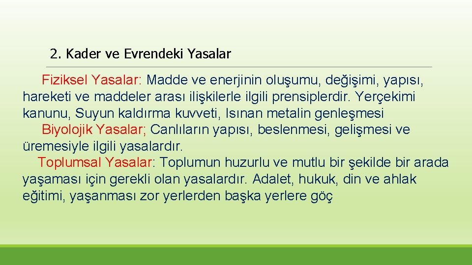2. Kader ve Evrendeki Yasalar Fiziksel Yasalar: Madde ve enerjinin oluşumu, değişimi, yapısı, hareketi