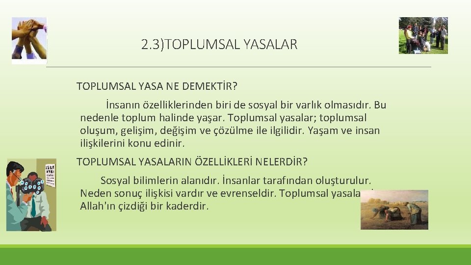 2. 3)TOPLUMSAL YASALAR TOPLUMSAL YASA NE DEMEKTİR? İnsanın özelliklerinden biri de sosyal bir varlık