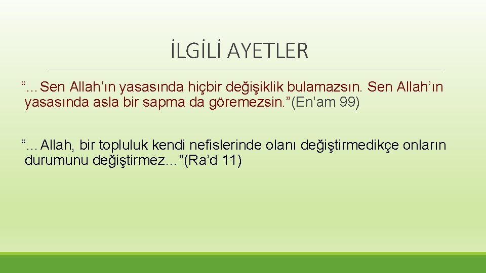 İLGİLİ AYETLER “…Sen Allah’ın yasasında hiçbir değişiklik bulamazsın. Sen Allah’ın yasasında asla bir sapma