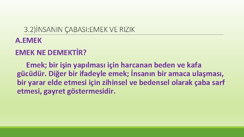 3. 2)İNSANIN ÇABASI: EMEK VE RIZIK A. EMEK NE DEMEKTİR? Emek; bir işin yapılması