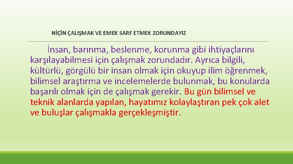 NİÇİN ÇALIŞMAK VE EMEK SARF ETMEK ZORUNDAYIZ İnsan, barınma, beslenme, korunma gibi ihtiyaçlarını karşılayabilmesi
