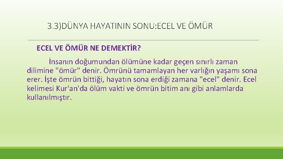 3. 3)DÜNYA HAYATININ SONU: ECEL VE ÖMÜR NE DEMEKTİR? İnsanın doğumundan ölümüne kadar geçen