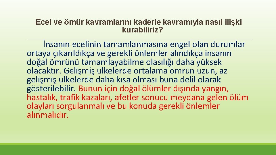 Ecel ve ömür kavramlarını kaderle kavramıyla nasıl ilişki kurabiliriz? İnsanın ecelinin tamamlanmasına engel olan