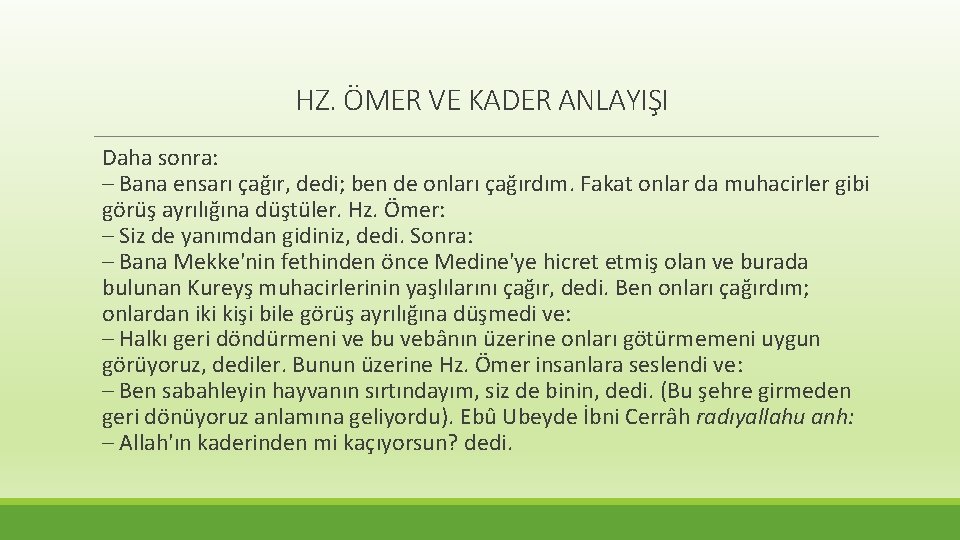 HZ. ÖMER VE KADER ANLAYIŞI Daha sonra: – Bana ensarı çağır, dedi; ben de