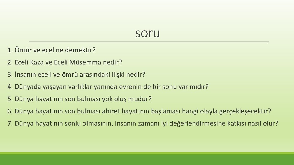 soru 1. Ömür ve ecel ne demektir? 2. Eceli Kaza ve Eceli Müsemma nedir?