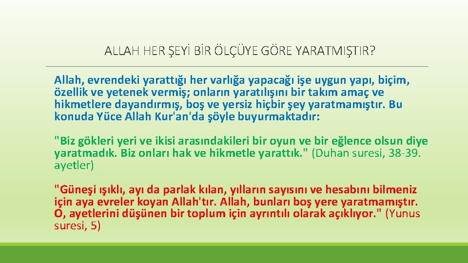 ALLAH HER ŞEYİ BİR ÖLÇÜYE GÖRE YARATMIŞTIR? Allah, evrendeki yarattığı her varlığa yapacağı işe