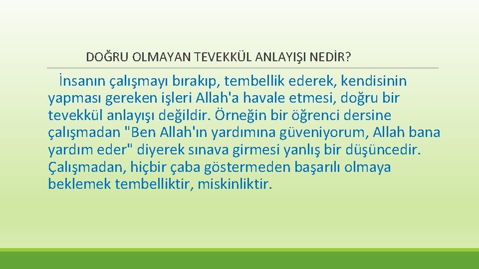 DOĞRU OLMAYAN TEVEKKÜL ANLAYIŞI NEDİR? İnsanın çalışmayı bırakıp, tembellik ederek, kendisinin yapması gereken işleri