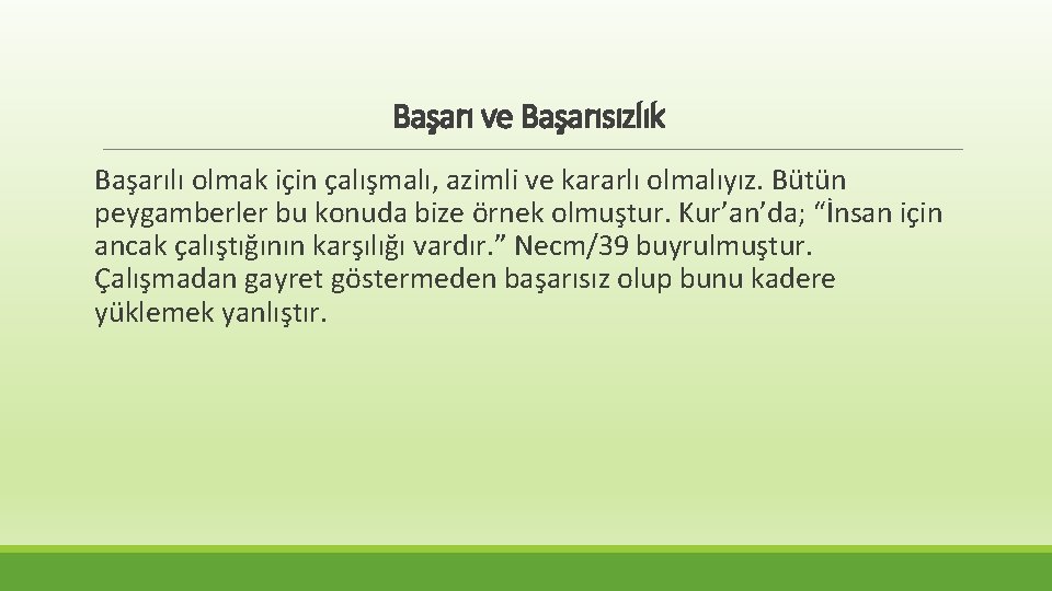 Başarı ve Başarısızlık Başarılı olmak için çalışmalı, azimli ve kararlı olmalıyız. Bütün peygamberler bu