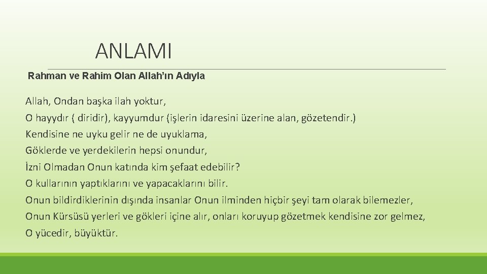 ANLAMI Rahman ve Rahim Olan Allah’ın Adıyla Allah, Ondan başka ilah yoktur, O hayydır