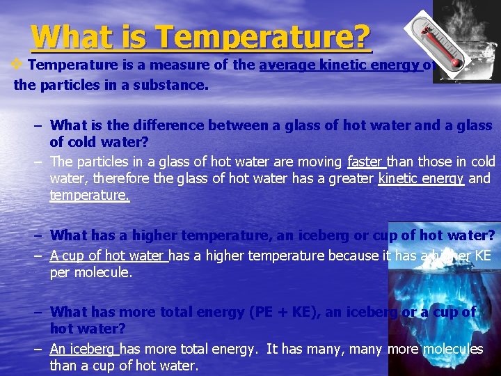 What is Temperature? v Temperature is a measure of the average kinetic energy of