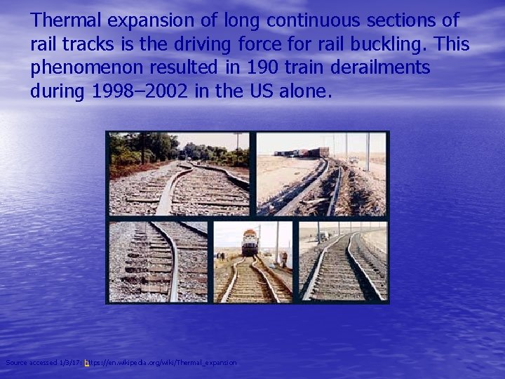 Thermal expansion of long continuous sections of rail tracks is the driving force for