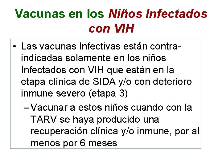 Vacunas en los Niños Infectados con VIH • Las vacunas Infectivas están contraindicadas solamente