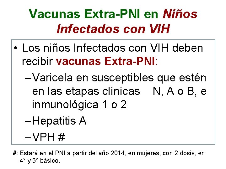 Vacunas Extra-PNI en Niños Infectados con VIH • Los niños Infectados con VIH deben