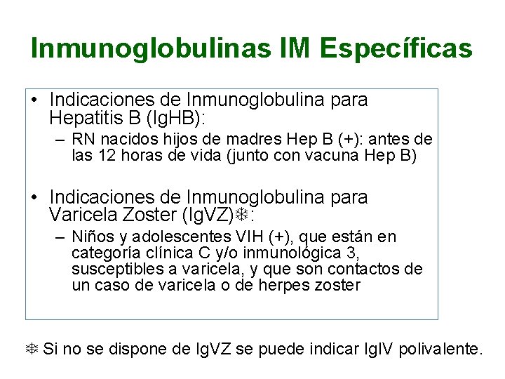 Inmunoglobulinas IM Específicas • Indicaciones de Inmunoglobulina para Hepatitis B (Ig. HB): – RN