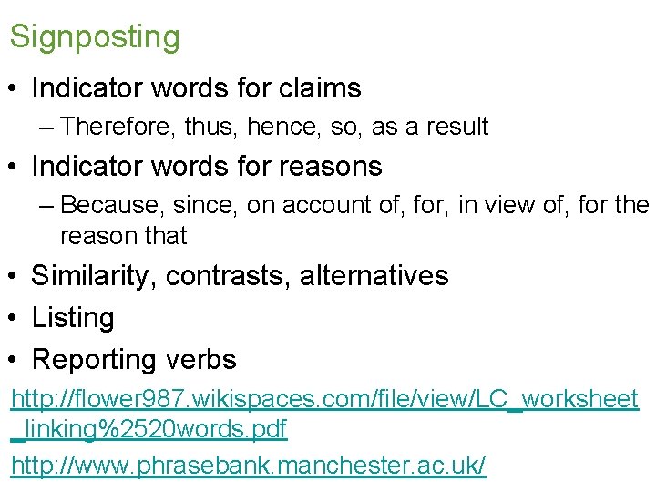 Signposting • Indicator words for claims – Therefore, thus, hence, so, as a result