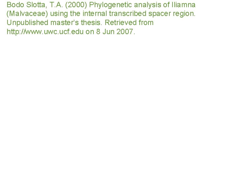 Bodo Slotta, T. A. (2000) Phylogenetic analysis of Iliamna (Malvaceae) using the internal transcribed