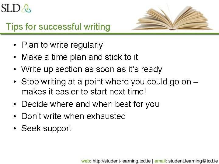 Tips for successful writing • • Plan to write regularly Make a time plan