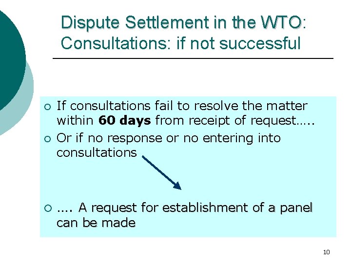Dispute Settlement in the WTO: WTO Consultations: if not successful ¡ ¡ ¡ If Dispute Settlement in the WTO: WTO Consultations: if not successful ¡ ¡ ¡ If