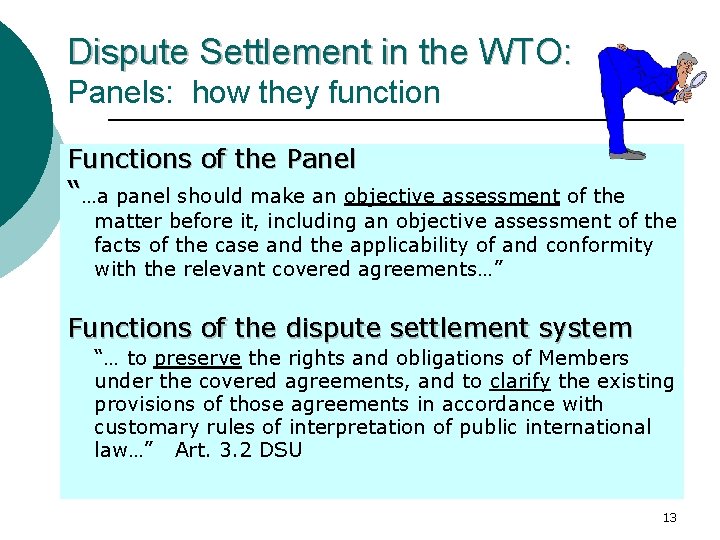 Dispute Settlement in the WTO: Panels: how they function Functions of the Panel “…a Dispute Settlement in the WTO: Panels: how they function Functions of the Panel “…a
