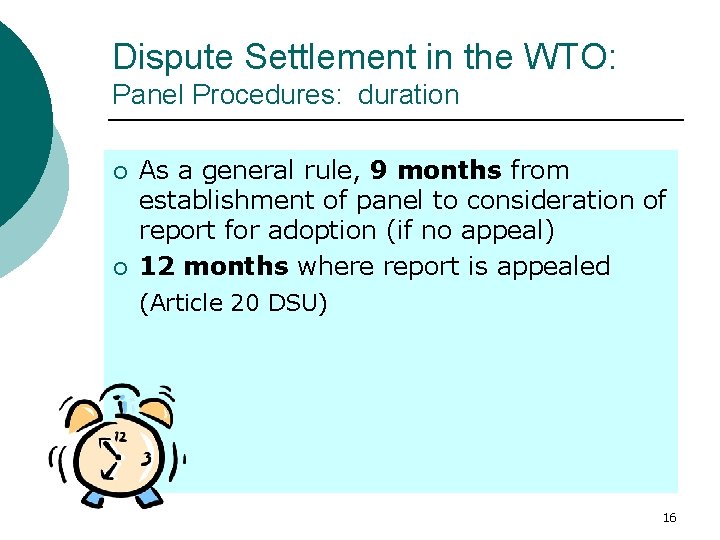 Dispute Settlement in the WTO: Panel Procedures: duration ¡ ¡ As a general rule, Dispute Settlement in the WTO: Panel Procedures: duration ¡ ¡ As a general rule,